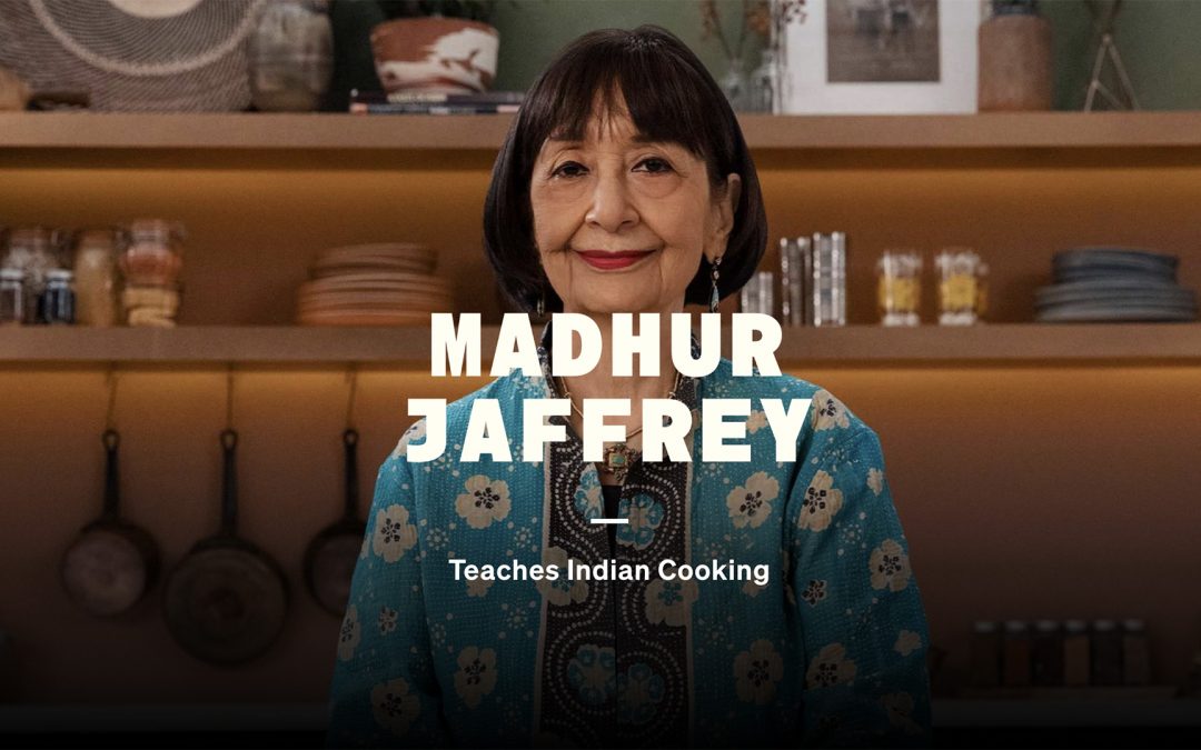 MasterClass: Madhur Jaffrey Teaches Indian Cooking